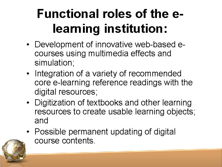 Functional roles of the elearning institution: • Development of innovative web-based ecourses using multimedia