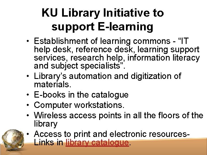 KU Library Initiative to support E-learning • Establishment of learning commons - “IT help