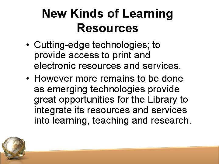 New Kinds of Learning Resources • Cutting-edge technologies; to provide access to print and New Kinds of Learning Resources • Cutting-edge technologies; to provide access to print and