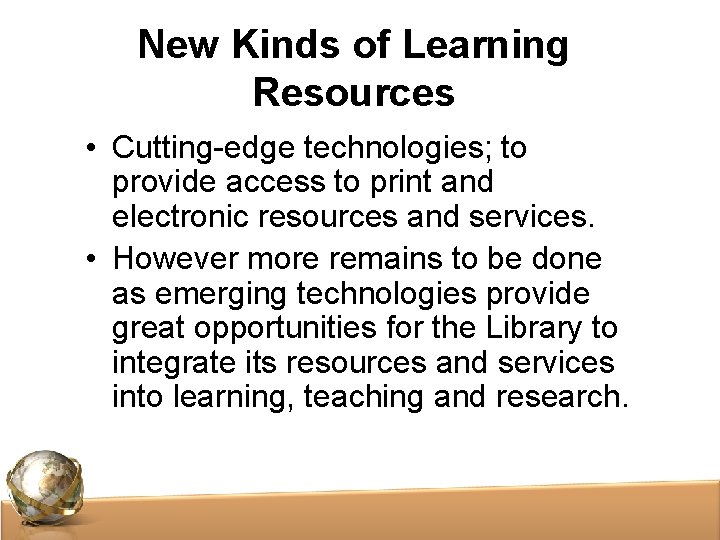 New Kinds of Learning Resources • Cutting-edge technologies; to provide access to print and