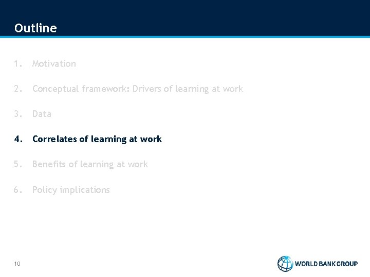 Outline 1. Motivation 2. Conceptual framework: Drivers of learning at work 3. Data 4. Outline 1. Motivation 2. Conceptual framework: Drivers of learning at work 3. Data 4.