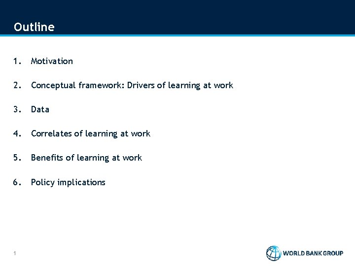Outline 1. Motivation 2. Conceptual framework: Drivers of learning at work 3. Data 4. Outline 1. Motivation 2. Conceptual framework: Drivers of learning at work 3. Data 4.