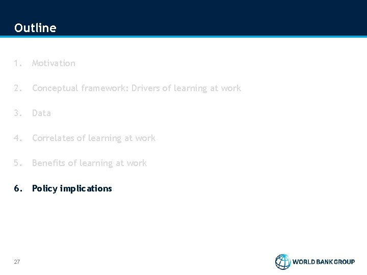 Outline 1. Motivation 2. Conceptual framework: Drivers of learning at work 3. Data 4. Outline 1. Motivation 2. Conceptual framework: Drivers of learning at work 3. Data 4.