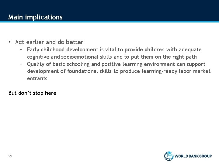 Main implications • Act earlier and do better • Early childhood development is vital Main implications • Act earlier and do better • Early childhood development is vital