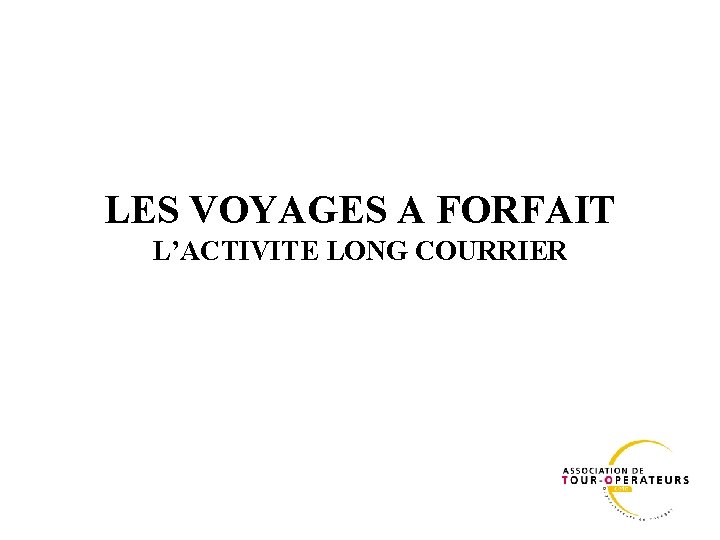 LES VOYAGES A FORFAIT L’ACTIVITE LONG COURRIER 