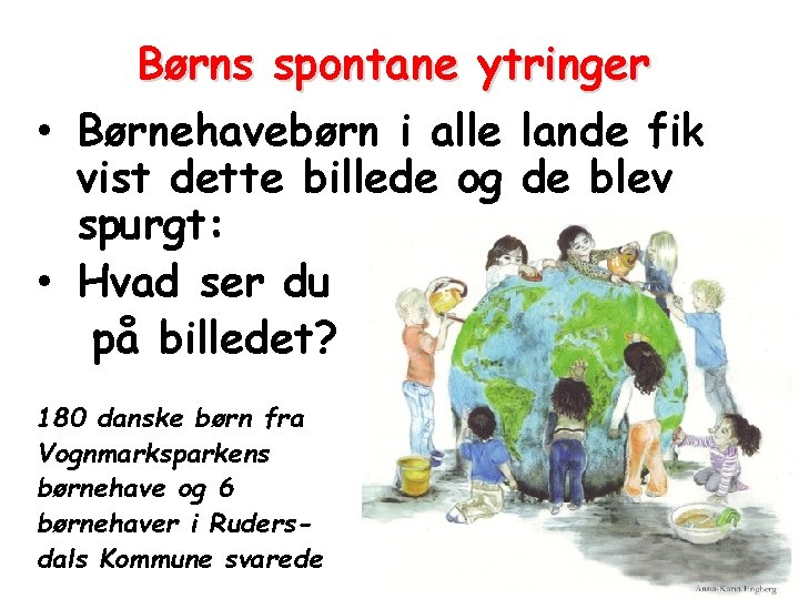 Børns spontane ytringer • Børnehavebørn i alle lande fik vist dette billede og de