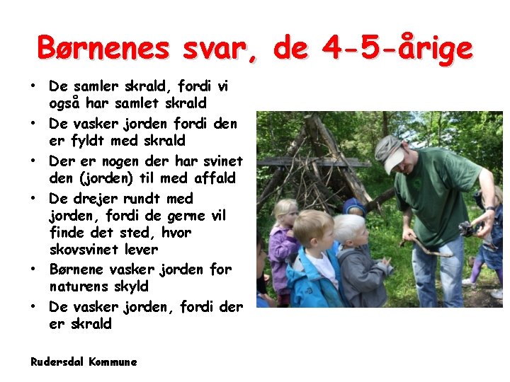 Børnenes svar, de 4 -5 -årige • De samler skrald, fordi vi også har Børnenes svar, de 4 -5 -årige • De samler skrald, fordi vi også har