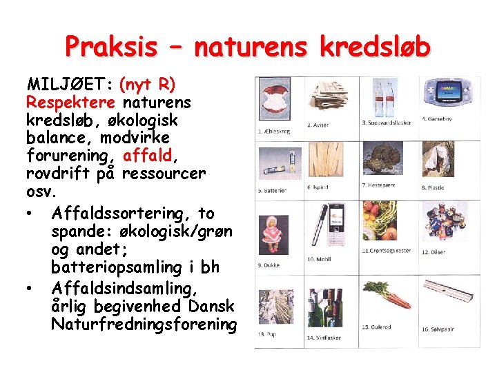 Praksis – naturens kredsløb MILJØET: (nyt R) Respektere naturens kredsløb, økologisk balance, modvirke forurening, Praksis – naturens kredsløb MILJØET: (nyt R) Respektere naturens kredsløb, økologisk balance, modvirke forurening,