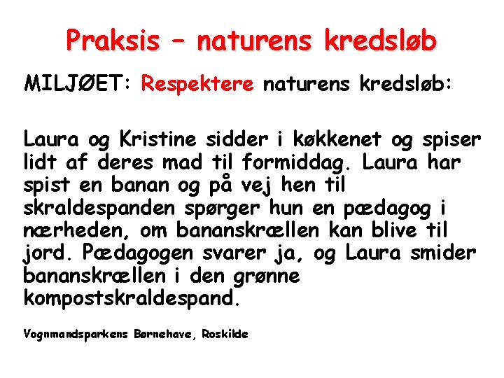Praksis – naturens kredsløb MILJØET: Respektere naturens kredsløb: Laura og Kristine sidder i køkkenet Praksis – naturens kredsløb MILJØET: Respektere naturens kredsløb: Laura og Kristine sidder i køkkenet