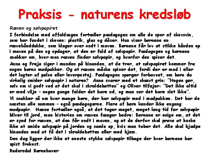 Praksis - naturens kredsløb Ræven og sølvpapiret I forbindelse med affaldsugen fortæller pædagogen om Praksis - naturens kredsløb Ræven og sølvpapiret I forbindelse med affaldsugen fortæller pædagogen om