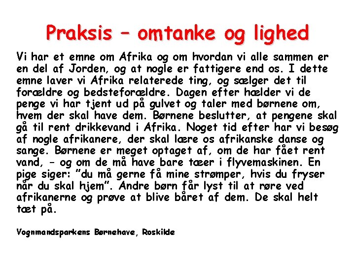 Praksis – omtanke og lighed Vi har et emne om Afrika og om hvordan