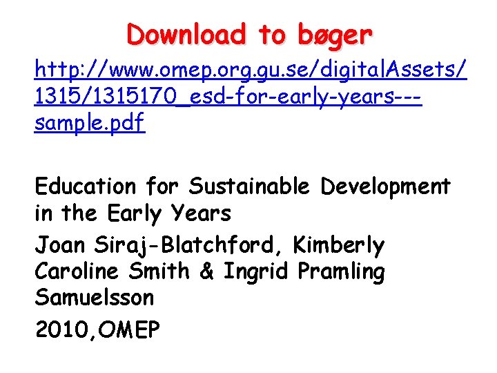 Download to bøger http: //www. omep. org. gu. se/digital. Assets/ 1315/1315170_esd-for-early-years--sample. pdf Education for Download to bøger http: //www. omep. org. gu. se/digital. Assets/ 1315/1315170_esd-for-early-years--sample. pdf Education for