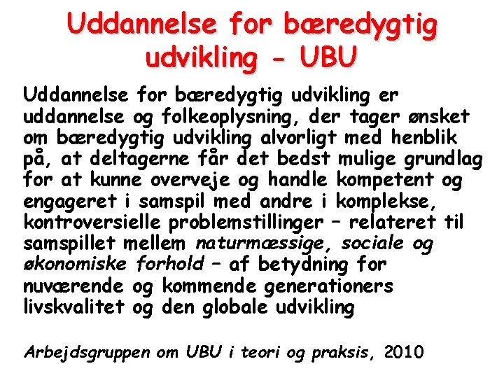 Uddannelse for bæredygtig udvikling - UBU Uddannelse for bæredygtig udvikling er uddannelse og folkeoplysning,