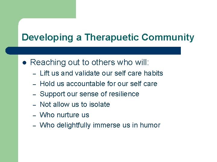 Developing a Therapuetic Community l Reaching out to others who will: – – –