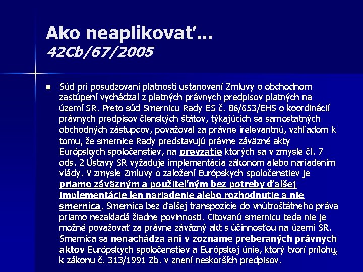 Ako neaplikovať. . . 42 Cb/67/2005 n Súd pri posudzovaní platnosti ustanovení Zmluvy o Ako neaplikovať. . . 42 Cb/67/2005 n Súd pri posudzovaní platnosti ustanovení Zmluvy o