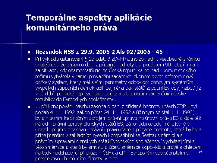 Temporálne aspekty aplikácie komunitárneho práva n n n Rozsudok NSS z 29. 9. 2005 Temporálne aspekty aplikácie komunitárneho práva n n n Rozsudok NSS z 29. 9. 2005