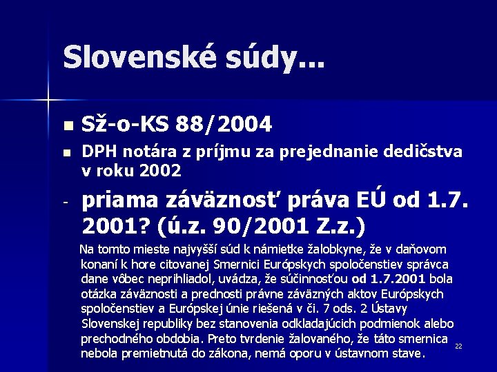 Slovenské súdy. . . Sž-o-KS 88/2004 n DPH notára z príjmu za prejednanie dedičstva Slovenské súdy. . . Sž-o-KS 88/2004 n DPH notára z príjmu za prejednanie dedičstva