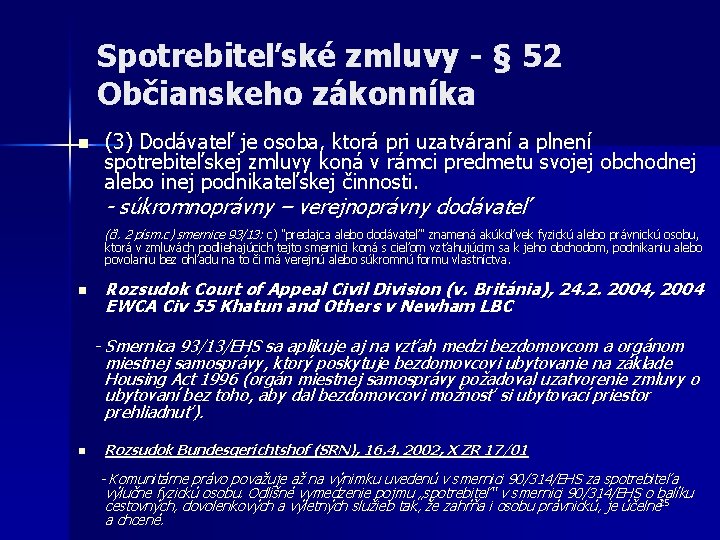 Spotrebiteľské zmluvy - § 52 Občianskeho zákonníka n (3) Dodávateľ je osoba, ktorá pri Spotrebiteľské zmluvy - § 52 Občianskeho zákonníka n (3) Dodávateľ je osoba, ktorá pri