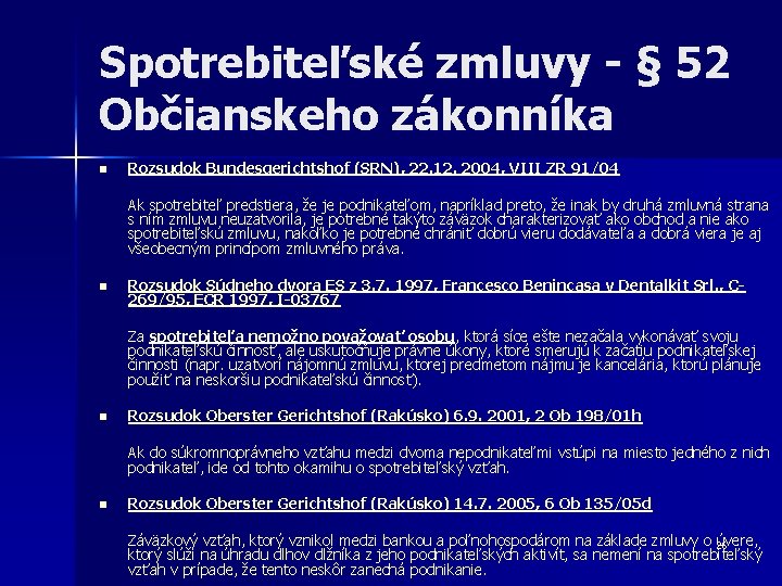 Spotrebiteľské zmluvy - § 52 Občianskeho zákonníka n Rozsudok Bundesgerichtshof (SRN), 22. 12. 2004, Spotrebiteľské zmluvy - § 52 Občianskeho zákonníka n Rozsudok Bundesgerichtshof (SRN), 22. 12. 2004,