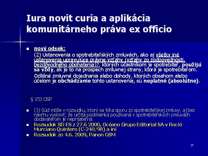 Iura novit curia a aplikácia komunitárneho práva ex officio n nový odsek: (2) Ustanovenia Iura novit curia a aplikácia komunitárneho práva ex officio n nový odsek: (2) Ustanovenia