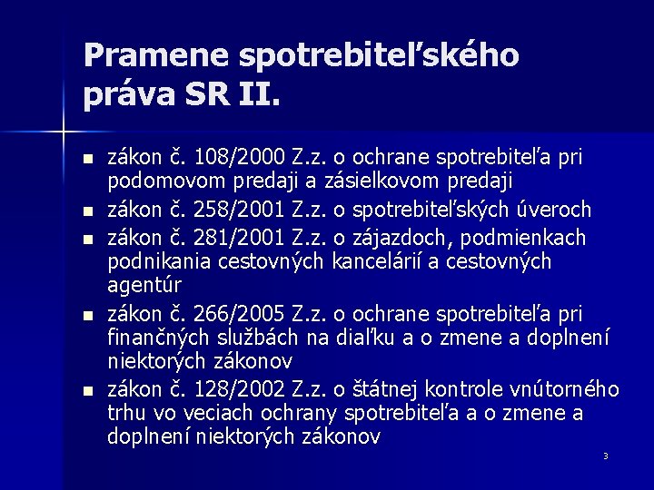 Pramene spotrebiteľského práva SR II. n n n zákon č. 108/2000 Z. z. o Pramene spotrebiteľského práva SR II. n n n zákon č. 108/2000 Z. z. o