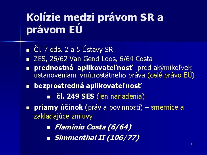 Kolízie medzi právom SR a právom EÚ n n Čl. 7 ods. 2 a Kolízie medzi právom SR a právom EÚ n n Čl. 7 ods. 2 a