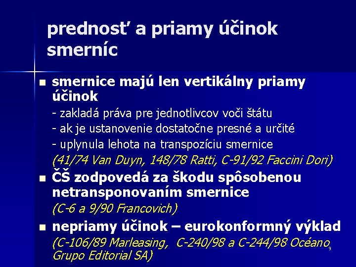 prednosť a priamy účinok smerníc n smernice majú len vertikálny priamy účinok - zakladá prednosť a priamy účinok smerníc n smernice majú len vertikálny priamy účinok - zakladá