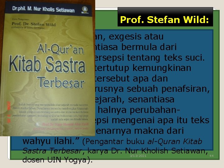 Prof. Stefan Wild: “Dengan demikian, exgesis atau penafsiran senantiasa bermula dari anggapan dan persepsi Prof. Stefan Wild: “Dengan demikian, exgesis atau penafsiran senantiasa bermula dari anggapan dan persepsi