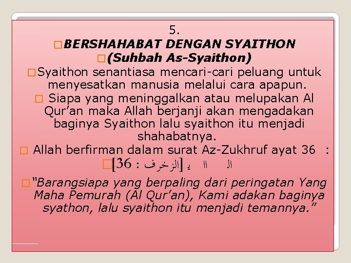 5. � BERSHAHABAT DENGAN SYAITHON � (Suhbah As-Syaithon) � Syaithon senantiasa mencari-cari peluang untuk 5. � BERSHAHABAT DENGAN SYAITHON � (Suhbah As-Syaithon) � Syaithon senantiasa mencari-cari peluang untuk
