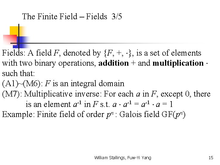 The Finite Field – Fields 3/5 Fields: A field F, denoted by {F, +,