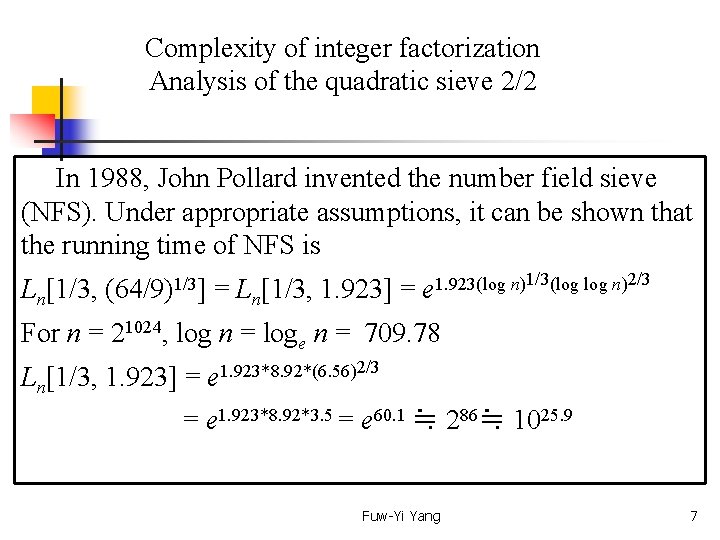 Complexity of integer factorization Analysis of the quadratic sieve 2/2 In 1988, John Pollard