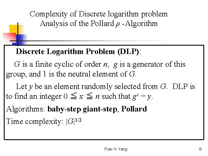 Complexity of Discrete logarithm problem Analysis of the Pollard ρ -Algorithm Discrete Logarithm Problem