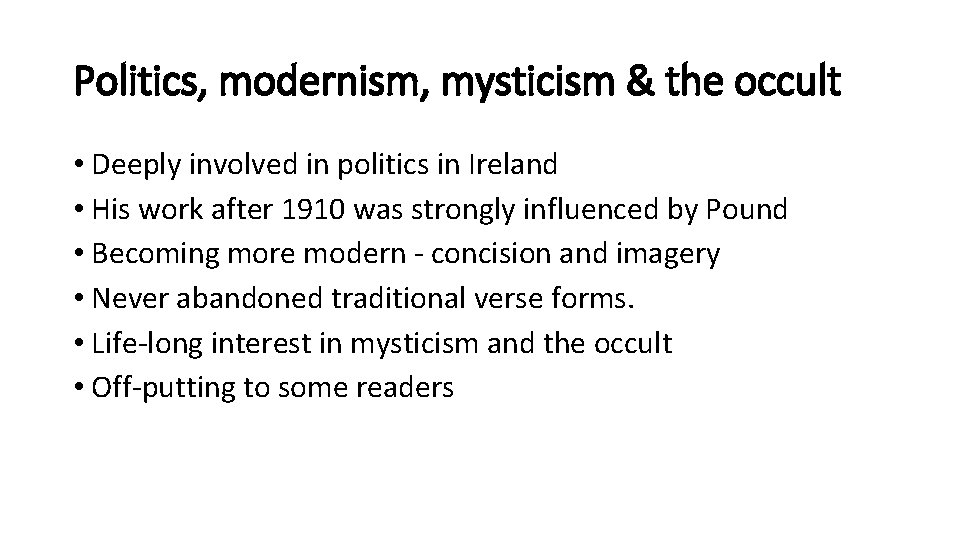 Politics, modernism, mysticism & the occult • Deeply involved in politics in Ireland •