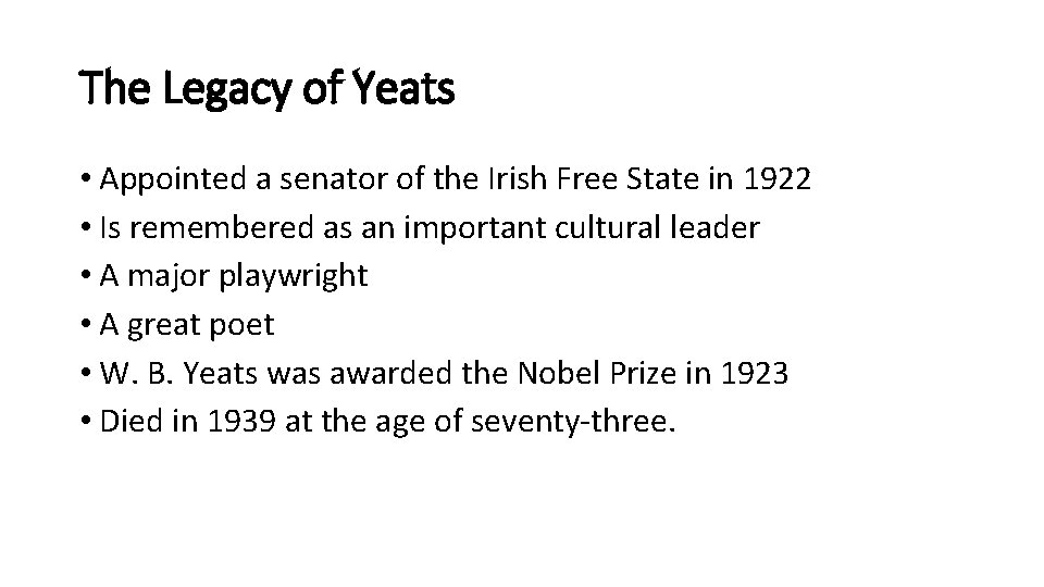 The Legacy of Yeats • Appointed a senator of the Irish Free State in