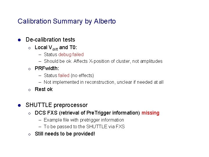 Calibration Summary by Alberto l De-calibration tests ¡ Local Vdrift and T 0: – Calibration Summary by Alberto l De-calibration tests ¡ Local Vdrift and T 0: –
