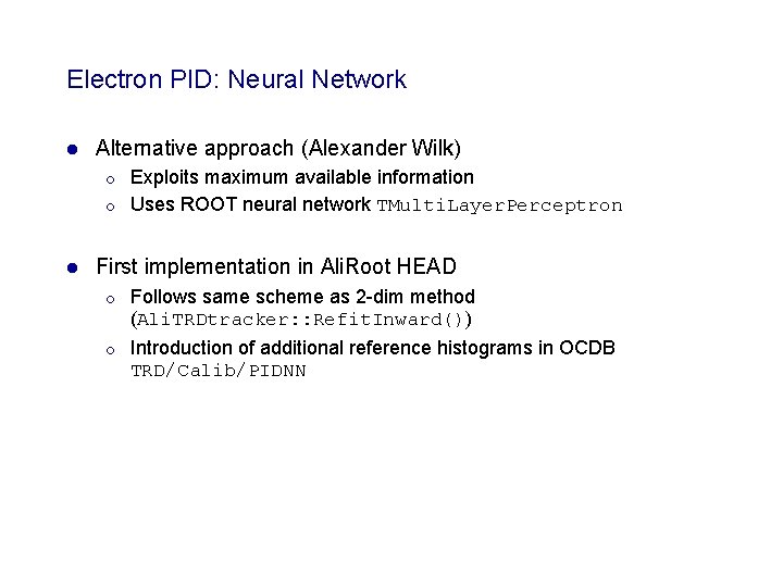 Electron PID: Neural Network l Alternative approach (Alexander Wilk) ¡ ¡ l Exploits maximum Electron PID: Neural Network l Alternative approach (Alexander Wilk) ¡ ¡ l Exploits maximum