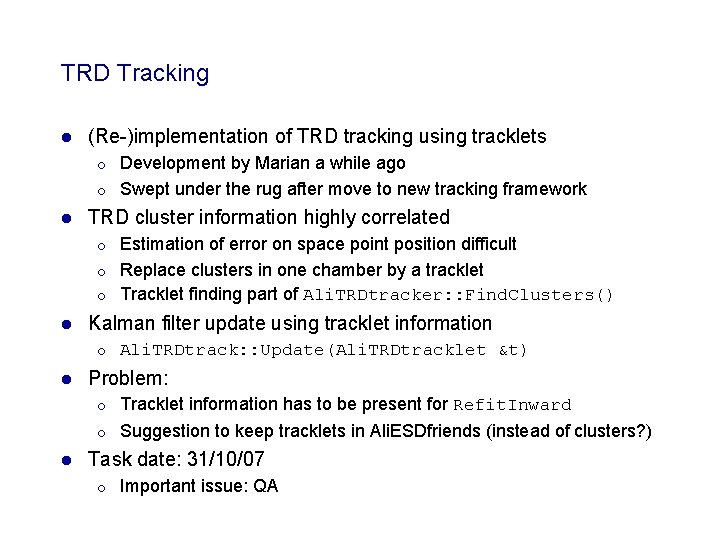 TRD Tracking l (Re-)implementation of TRD tracking using tracklets ¡ ¡ l TRD cluster TRD Tracking l (Re-)implementation of TRD tracking using tracklets ¡ ¡ l TRD cluster