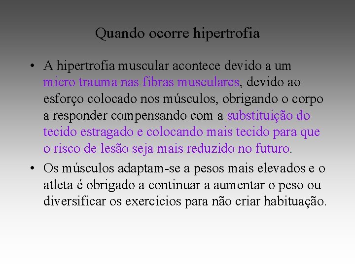 Quando ocorre hipertrofia • A hipertrofia muscular acontece devido a um micro trauma nas