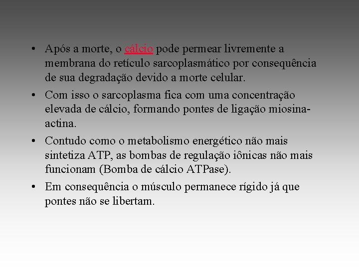  • Após a morte, o cálcio pode permear livremente a membrana do retículo