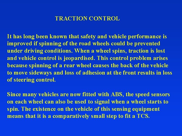 TRACTION CONTROL It has long been known that safety and vehicle performance is improved