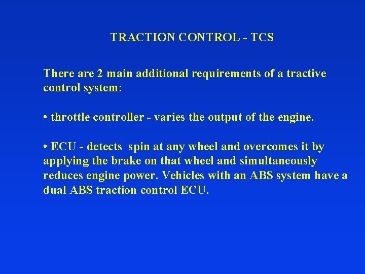 TRACTION CONTROL - TCS There are 2 main additional requirements of a tractive control