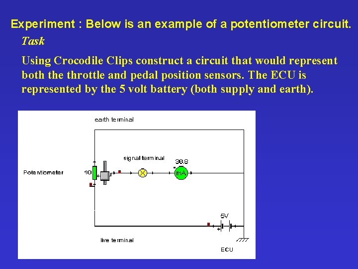 Experiment : Below is an example of a potentiometer circuit. Task Using Crocodile Clips