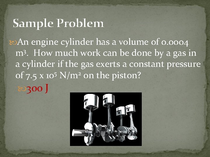 Sample Problem An engine cylinder has a volume of 0. 0004 m 3. How