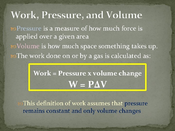 Work, Pressure, and Volume Pressure is a measure of how much force is applied