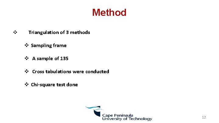 Method v Triangulation of 3 methods v Sampling frame v A sample of 135