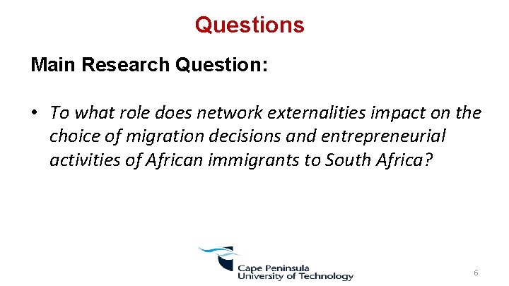 Questions Main Research Question: • To what role does network externalities impact on the