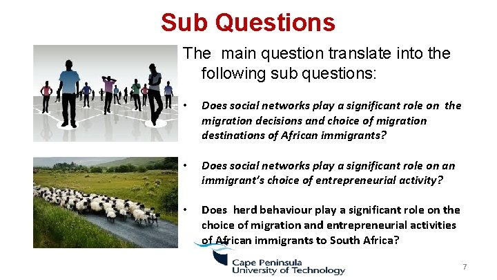 Sub Questions The main question translate into the following sub questions: • Does social