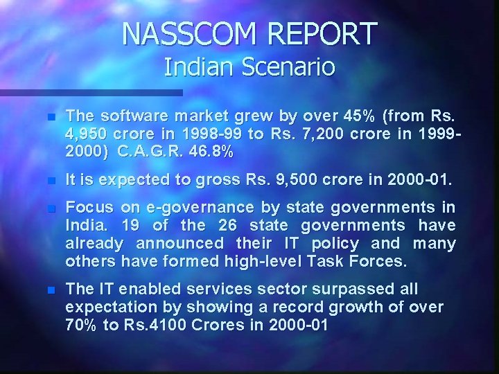 NASSCOM REPORT Indian Scenario n The software market grew by over 45% (from Rs.