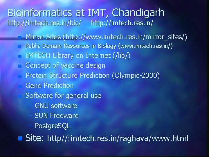 Bioinformatics at IMT, Chandigarh http: //imtech. res. in/bic/ http: //imtech. res. in/ n Mirror