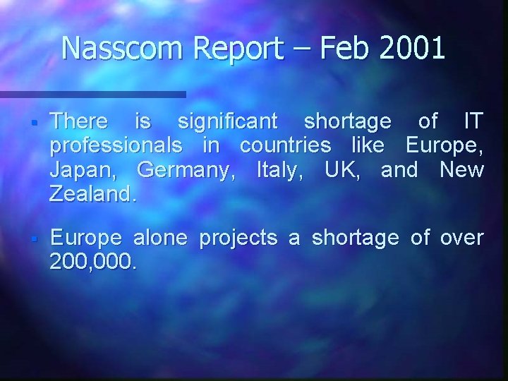 Nasscom Report – Feb 2001 § There is significant shortage of IT professionals in